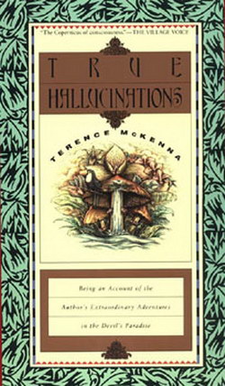 "True Hallucinations" - by Terence Mckenna